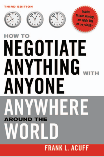 How to Negotiate Anything with Anyone Anywhere Around the World